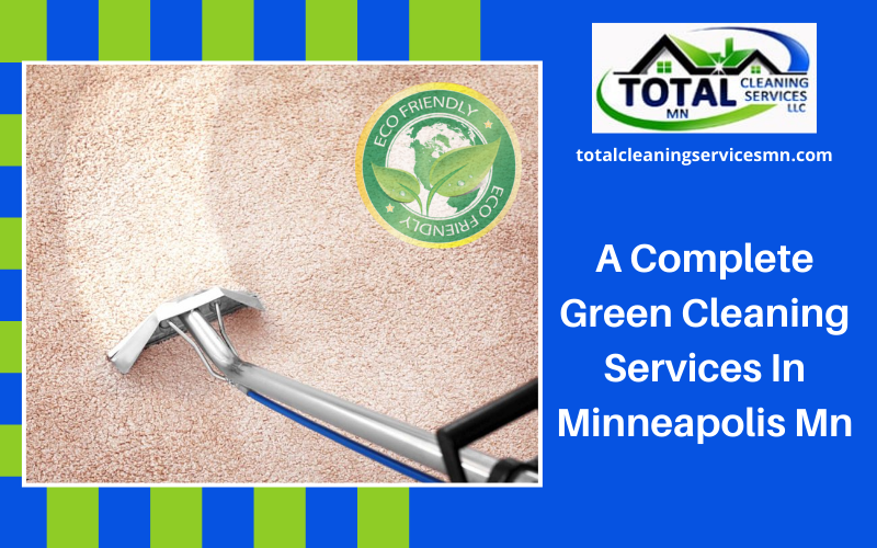 A Complete Green Cleaning Services In Minneapolis Mn