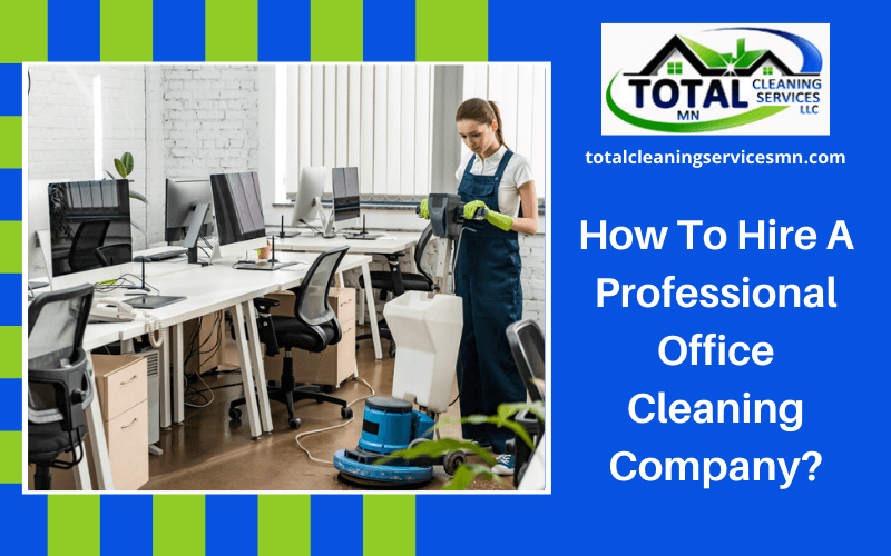 How To Hire A Professional Office Cleaning Company?